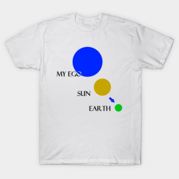 Earth the sun and my ego T-Shirt by FranciscoCapelo